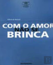 Com o Amor Não se Brinca