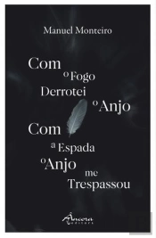 Com o Fogo Derrotei o Anjo - Com a Espada o Anjo Me Trespassou