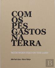 Com os Pés Gastos na Terra | With Worn Feet on the Land