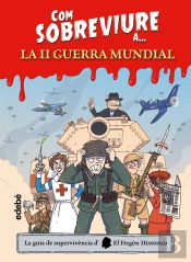 Com Sobreviure A... La Segona Guerra Mundial