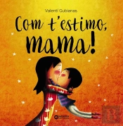 Com T'Estimo, Mama!