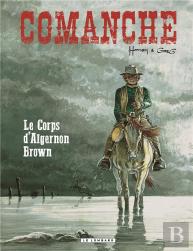 Comanche Tome 10 : Le Corps D'Algernon Brown