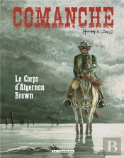 Comanche Tome 10 : Le Corps D'Algernon Brown