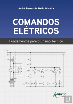 Bertrand.pt - Comandos Elétricos: Fundamentos Para O Ensino Técnico