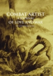 Combat Artist, A Journal Of Love And War