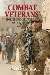 Combat Veterans' Stories Of Small Wars And Nation Building