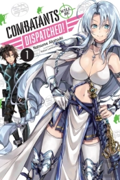 Combatants Will Be Dispatched!, Vol. 1 (Light Novel)