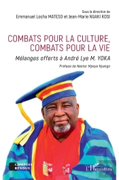 Combats Pour La Culture, Combats Pour La Vie - Melanges Offerts A Andre Lye M. Yoka