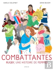 Combattantes : Rugby, Une Histoire De Femmes
