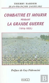 Combattre Et Mourir Pendant La Grande Guerre, 1914-1925