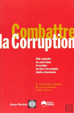 Bertrand.pt - Combattre La Corruption ; Etude Comparative Des Aspects Legaux De La Pratique Des Etats Et Des Initiatives International