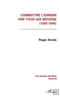 Bertrand.pt - Combattre L'Ennemi Par Tous Les Moyens (1942-1944) Tome 3