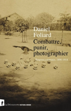 Bertrand.pt - Combattre, Punir, Photographier ; Empires Coloniaux, 1890-1914