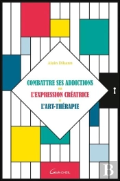 Combattre Ses Addictions Par L'Expression Créatrice Et L'Art-Thérapie