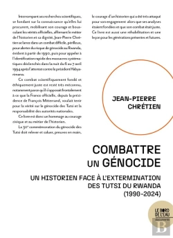Bertrand.pt - Combattre Un Génocide : Un Historien Face À L'Extermination Des Tutsi Du Rwanda  (1990-2024)