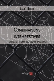 Combinaisons Intempestives - Prieres Et Textes Poetiques Chretiens
