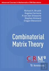 Combinatorial Matrix Theory