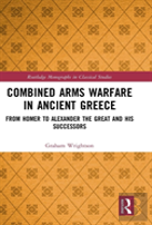 Combined Arms Warfare In Ancient Greece