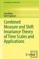 Combined Measure And Shift Invariance Theory Of Time Scales And Applications