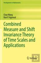 Combined Measure And Shift Invariance Theory Of Time Scales And Applications