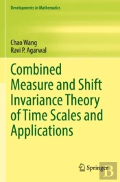 Combined Measure And Shift Invariance Theory Of Time Scales And Applications