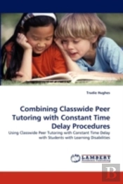 Combining Classwide Peer Tutoring With Constant Time Delay Procedures