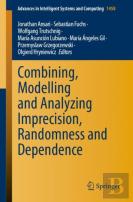 Combining, Modelling And Analyzing Imprecision, Randomness And Dependence