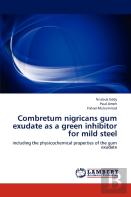 Combretum Nigricans Gum Exudate As A Green Inhibitor For Mild Steel