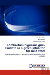 Combretum Nigricans Gum Exudate As A Green Inhibitor For Mild Steel