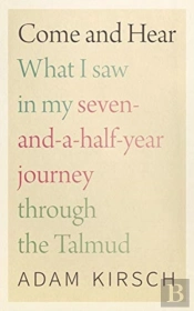 Come And Hear - What I Saw In My Seven-And-A-Half-Year Journey Through The Talmud