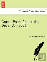 Come Back From The Dead. A Novel.