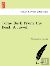 Come Back From The Dead. A Novel.