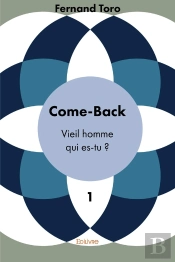 Come-Back - Tome 1 : Vieil Homme Qui Es-Tu ?