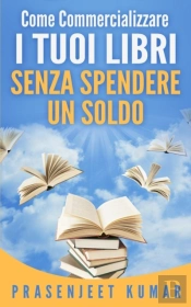 Come Commercializzare I Tuoi Libri Senza Spendere Un Soldo
