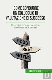 Come Condurre Un Colloquio Di Valutazione Di Successo : 10 Consigli Per Una Valutazione Costruttiva Della Carriera