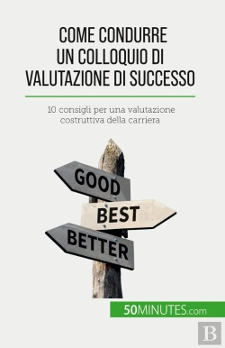 Bertrand.pt - Come Condurre Un Colloquio Di Valutazione Di Successo : 10 Consigli Per Una Valutazione Costruttiva Della Carriera