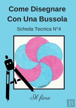 Bertrand.pt - Come Disegnare Con Una Bussola Scheda Tecnica N(Deg) 4 Il Fiore