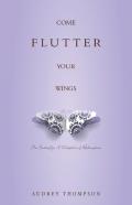 Come Flutter Your Wings