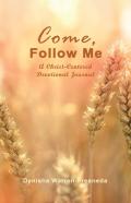 Come, Follow Me (A Christ-Centered Devotional Journal)