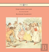 Come Lasses And Lads - Illustrated By Randolph Caldecott