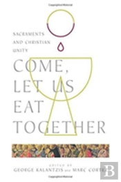 Come, Let Us Eat Together Â€“ Sacraments And Christian Unity