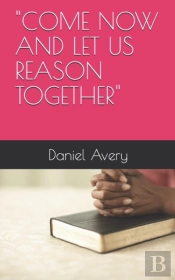 Come Now And Let Us Reason Together