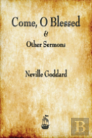 Come, O Blessed & Other Sermons