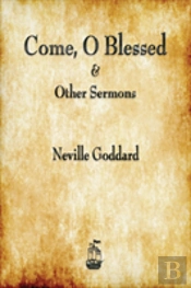 Come, O Blessed & Other Sermons