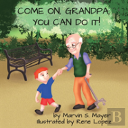 Come On Grandpa; You Can Do It!