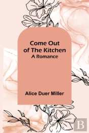 Come Out Of The Kitchen  A Romance