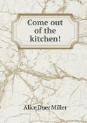 Come Out Of The Kitchen!