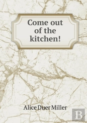 Come Out Of The Kitchen!
