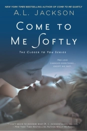 Come To Me Softly