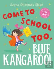 Come To School Too, Blue Kangaroo!